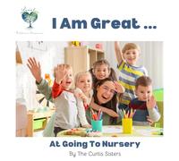 I Am Great...At Going To Nursery