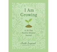 I Am Growing: A 30-Day Positive Mindset Journal for Personal Growth, Faith, and Emotional Resilience