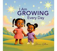 I am Growing Every Day: Affirmations to Build Confidence in Children Ages 3-8