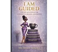 I AM GUIDED: 60-Day Devotional To Reclaim Your Identity, Renew Your Mind And Walk In Truth