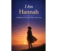 I Am Hannah: A Celebration of a Mother Written in Her Name