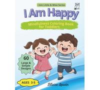 I Am Happy: Mindfulness Coloring Book for Toddlers Ages 3-5 | Happiness, Joy and Positivity
