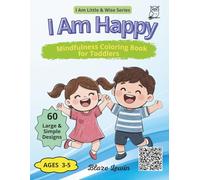 I Am Happy: Mindfulness Coloring Book for Toddlers Ages 3-5 | Happiness, Joy and Positivity