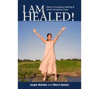I Am Healed!: Merci's Amazing Healing & God's Amazing Love