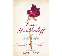 Kate Mosse I Am Heathcliff (Tascabile)