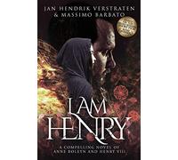 I Am Henry: A Compelling Novel of Anne Boleyn and Henry VIII