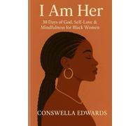 I Am Her: 30 Days of God, Self-Love & Mindfulness for Black Women