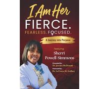 I Am Her Featuring Sherri Powell-Simmons: Fierce. Fearless. Focused.