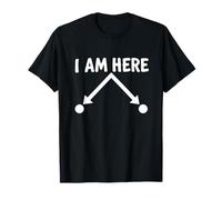 I Am Here Funny Quantum Physics Particle Position Citazione Maglietta