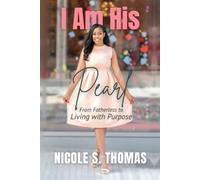 I Am His Pearl: From Fatherless to Living with Purpose