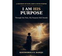 I AM HIS PURPOSE: From Pain to Purpose: A Testimony of Grace, Calling, and Divine Direction: 2