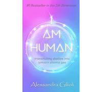 I AM HUMAN: transmuting shadow into unicorn plasma gas