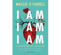 I Am, I Am, I Am: Seventeen Brushes With Death: The Breathtaking Number One Bestseller [Lingua inglese]