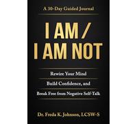 I AM / I AM NOT: Rewire Your Mind, Build Confidence, and Break Free from Negative Self-Talk