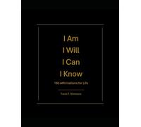 I Am I Will I Can I Know: 183 Affirmations For Life