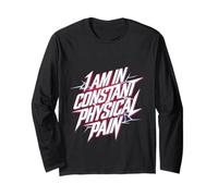 I Am in Constant Physical Pain Lotte per Adulti Umorismo |- Maglia a Manica