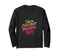 I Am In Constant Physical Pain Lotte per adulti umorismo |- Maglia a Manica