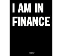 I Am In Finance: The Coffee Table Book