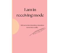 I am in receiving mode: Ink turns into intention, intention turns into reality.