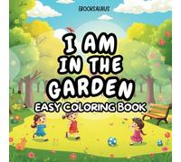 I Am In The Garden: Easy Coloring Book