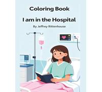 I am in the Hospital: Coloring Book