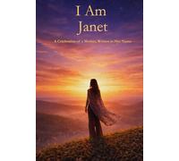 I Am Janet: A Celebration of a Mother Written in Her Name