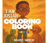 I AM Josiah Coloring Book For Children: Positive Affirmations, Confidence Building, Self-Esteem, Social Emotional Learning (SEL), Mindfulness, and Anxiety Relief Activities for Boys & Girls Ages 4-10