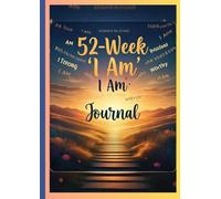 I AM JOURNAL: 52 I AM Biblical statement of who GOD says you are!