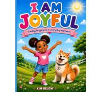 I AM JOYFUL: Finding Joy in Everyday Moments