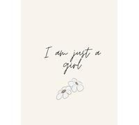I am just a girl
