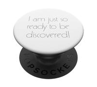 I am just so ready to be discovered! PopSockets PopGrip Adesivo