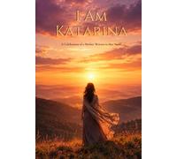 I Am Katarina: A Celebration of a Mother Written in Her Name