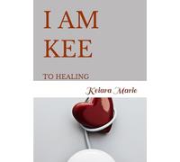 I AM KEE: to healing