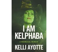I Am Kelphaba: A whimsical memoir about overcoming insecurity, doubt, and loss in the relentless pursuit of defying gravity.