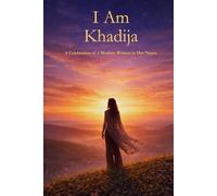I Am Khadija: A Celebration of a Mother Written in Her Name