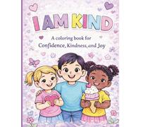 I Am Kind: A Coloring Book for Kindness, Confidence, & Joy