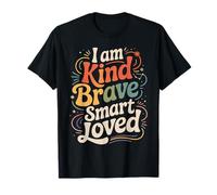 I Am Kind Brave Smart Loved Edificante Motivazionale |- Maglietta