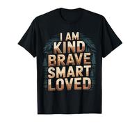 I Am Kind Brave Smart Loved Edificante Motivazionale - Maglietta