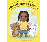I Am Kind, Brave & Strong: A Positive Affirmations Coloring Book for Kids Ages 2-4