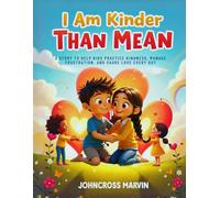 I Am Kinder Than Mean: A story to help kids practice kindness, manage frustration, and share love every day