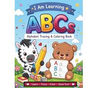 I Am Learning ABCs: Alphabet Tracing & Coloring Book for Kids Ages 2-5 | Learn Uppercase & Lowercase Letters, Trace Words, and Practice Early Writing Skills
