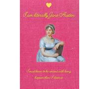 I am Literally Jane Austen: A Witty Notebook for Daydreams, Letters, and Brilliant Thoughts. 6x9 Blank Notebook with 120 Pages and Charming Quotes, Elegant Gift for Readers and Writers