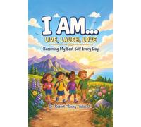 I Am... Live, Laugh, Love: Becoming My Best Self Every Day