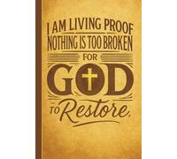 I Am Living Proof Nothing Is Too Broken For God To Restore: Prayer Journal
