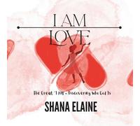 I AM Love: The Great “I AM” - Discovering Who God Is