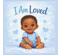I AM LOVED: A Sweet Affirmation Book for Boys (Ages 0-3)