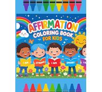 I Am Loved - Affirmation Coloring Book for Kids: Inspiring Positive Thinking, Confidence, and Creativity Through Fun Coloring Pages!