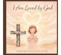 I Am Loved by God: A Faith-Filled Coloring Book for All Ages