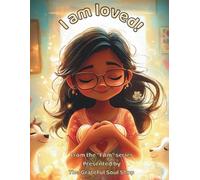 I am loved!: Celebrating the Many Ways Love Shows Up Each Day
