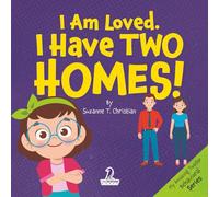 I Am Loved. I Have Two Homes!: Gentle Affirmations to Support Toddlers Through Big Family Changes (Ages 2-4)
